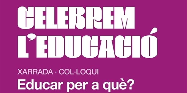 Xerrada "Educar per a què?"